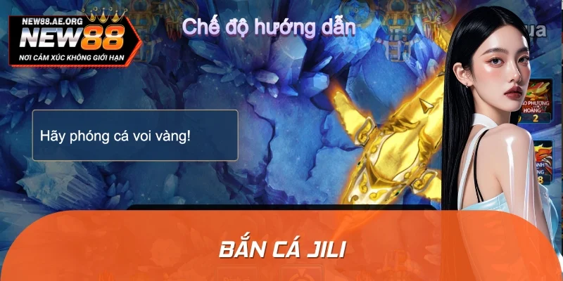 Bắn Cá JILI - Nhà Phát Hành Game Danh Tiếng Top 1 Châu ÁBắn Cá JILI - Nhà Phát Hành Game Danh Tiếng Top 1 Châu Á