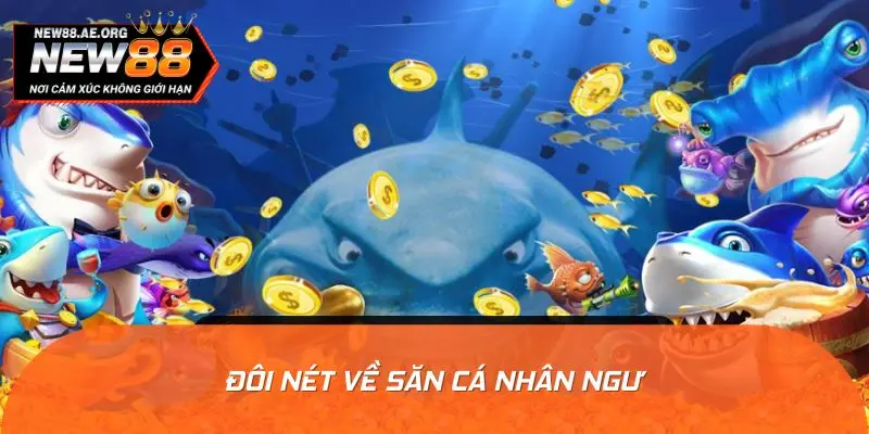 Đôi nét về săn cá nhân ngư