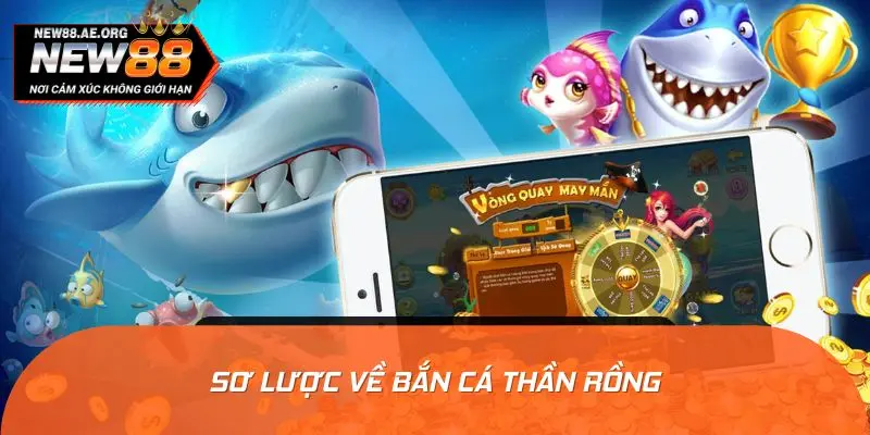 Sơ lược về bắn cá Thần Rồng