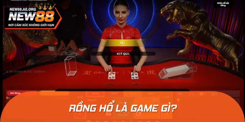 Rồng Hổ là tựa game cá cược quen thuộc được gọi là Rồng Hổ Dragon Tiger