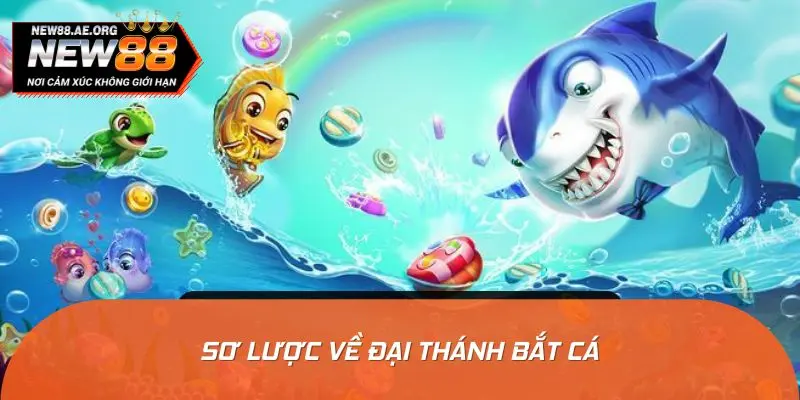 Sơ lược về đại thánh bắt cá