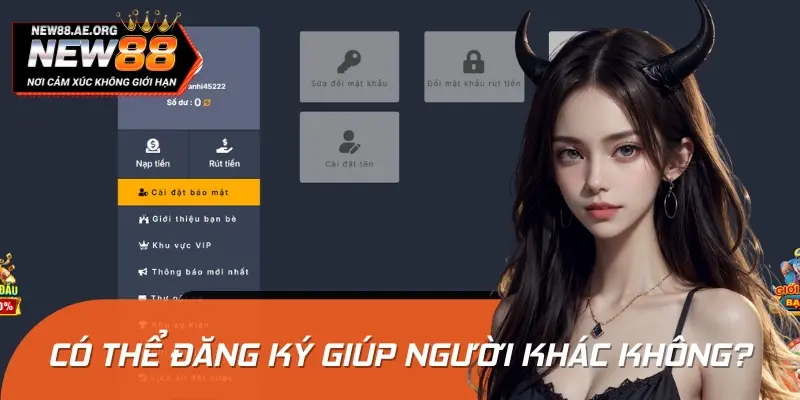 Hội viên tại NEW88 sẽ không được phép tạo tài khoản cho người khác