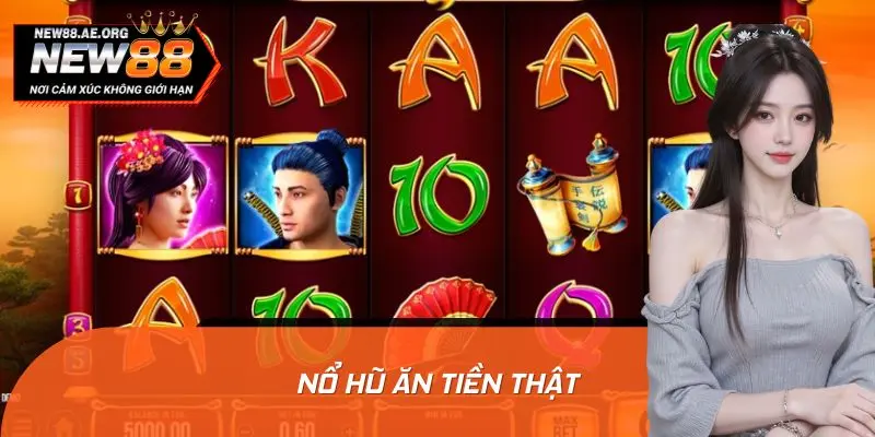 Nổ Hũ Ăn Tiền Thật - Đa Dạng Slot Game, Thưởng Cực Khủng