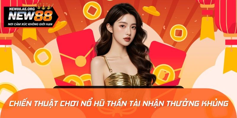 Chỉ dẫn từ A - Z về cách chơi Jackpot Thần Tài