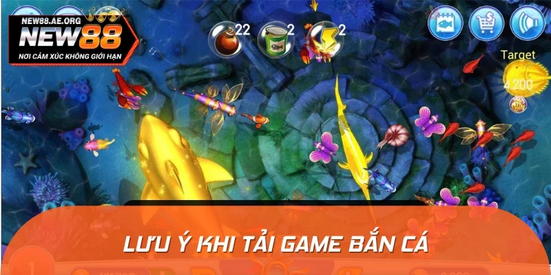 Một số lưu ý khi tải trò chơi bắn cá về điện thoại