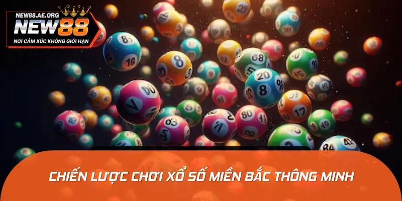 Chiến lược chơi xổ số miền Bắc thông minh cho người chơi hiện đại